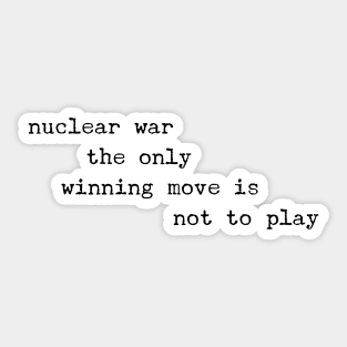 Nuclear war games. The only winning move is not to play. Sticker